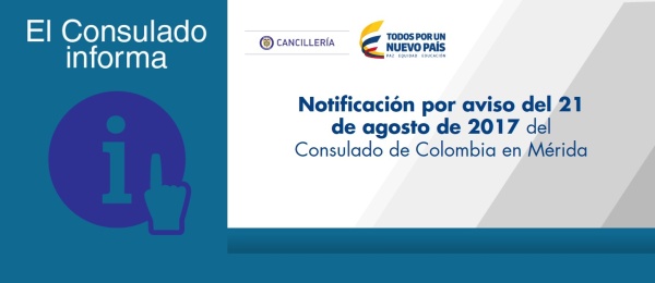 Notificación por aviso del 21 de agosto de 2017 del Consulado de Colombia en Mérida