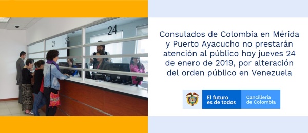 Consulados de Colombia en Mérida y Puerto Ayacucho no prestarán atención al público este jueves 24 de enero de 2019, por alteración del orden público en Venezuela