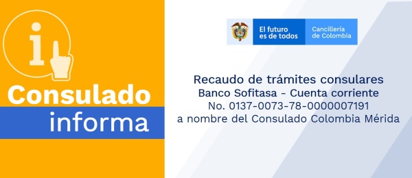 Consulado de Colombia en Mérida informa que los recaudos consulares se realizan en el Banco Sofitasa