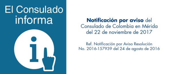 Notificación por aviso del Consulado de Colombia en Mérida del 22 de noviembre de 2017